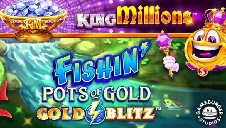 Fishin’ Pots of Gold™: Gold Blitz™ King Millions™